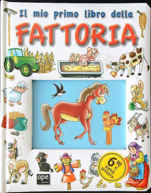 Il mio primo libro della fattoria. Ediz. illustrata