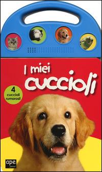 I miei cuccioli. Libro sonoro. Ediz. illustrata - copertina