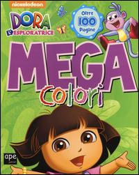 Dora mega colori. Dora l'esploratrice. Ediz. illustrata - copertina