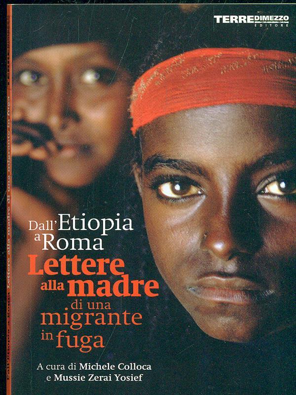 Dall'Etiopia a Roma, lettere alla madre di una migrante in fuga