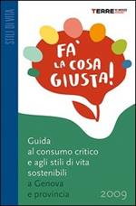 Fa' la cosa giusta! Genova e provincia. Guida al consumo critico e agli stili di vita sostenibili