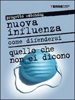 Nuova influenza. Come difendersi. Quello che non ci dicono