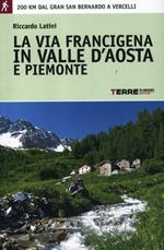 La via Francigena in Valle d'Aosta e Piemonte. 200 km dal Gran San Bernardo a Vercelli