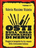 Osti sull'orlo di una crisi di nervi. Viaggio in incognito fra tic e manie della ristorazione italiana