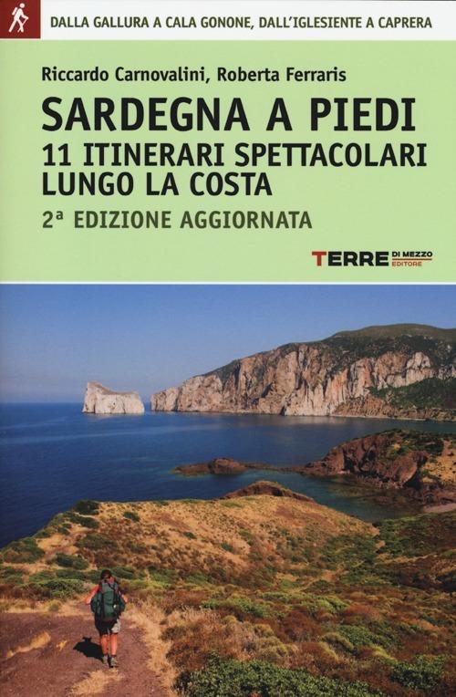 Sardegna a piedi. 11 itinerari spettacolari lungo la costa - Riccardo Carnovalini,Roberta Ferraris - copertina