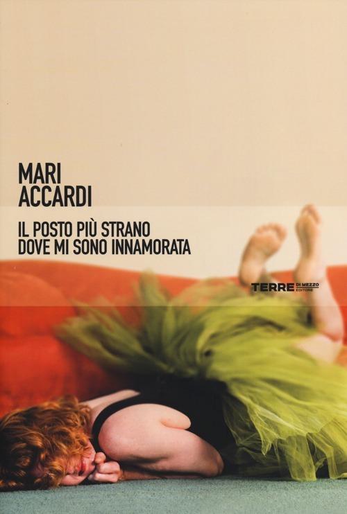 Il posto più strano dove mi sono innamorata - Mari Accardi - copertina