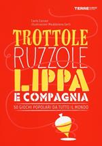 Trottole, ruzzole, lippa e compagnia. 50 giochi popolari da tutto il mondo