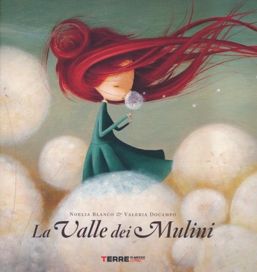 La valle dei mulini. Ediz. illustrata - Noelia Blanco,Valeria Docampo - copertina
