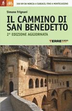 Il cammino di San Benedetto. 300 km da Norcia a Subiaco, fino a Montecassino. Ediz. illustrata