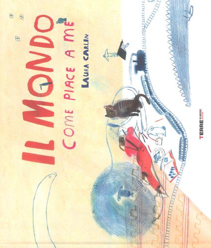 Il mondo come piace a me. Ediz. a colori - Laura Carlin - copertina