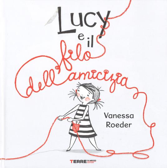 Lucy e il filo dell'amicizia. Ediz. a colori - Vanessa Roeder - copertina