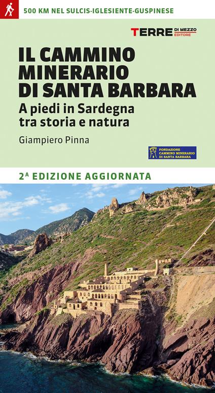 Il cammino minerario di Santa Barbara. A piedi in Sardegna tra storia e natura - Giampiero Pinna - copertina