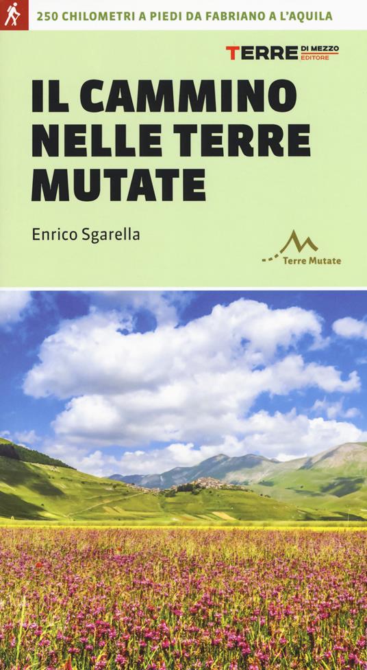 Il cammino nelle terre mutate. 200 chilometri a piedi da Fabriano a L'Aquila - Enrico Sgarella - copertina