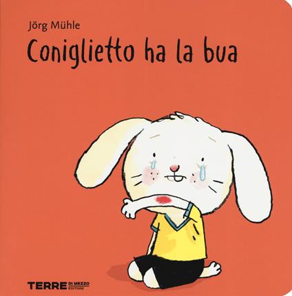Coniglietto ha la bua. Ediz. a colori - Jörg Mühle - copertina