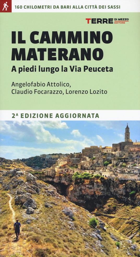 Il cammino materano. A piedi lungo la Via Peuceta - Angelofabio Attolico,Claudio Focarazzo,Lorenzo Lozito - copertina