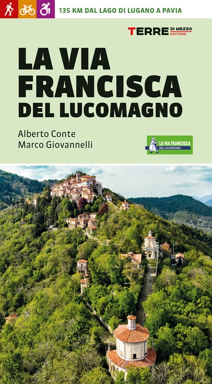 La Via Francisca del Lucomagno. 140 chilometri dal lago di Lugano a Pavia - Alberto Conte,Marco Giovannelli - copertina