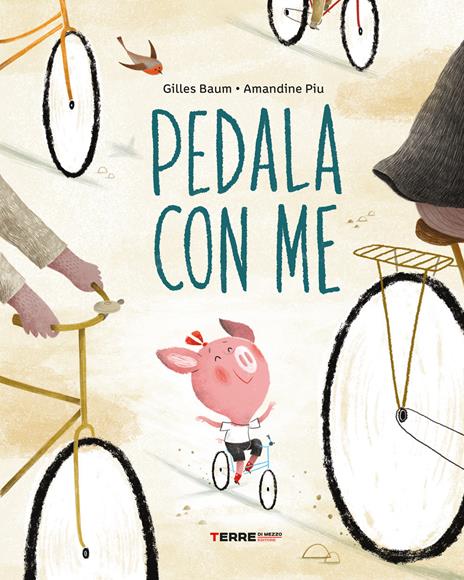 Pedala con me! Ediz. a colori - Amandine Piu,Gilles Baum - copertina