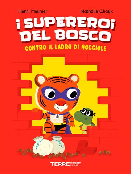 I supereroi del bosco contro il ladro di nocciole. Ediz. a colori - Henri Meunier,Nathalie Choux - copertina