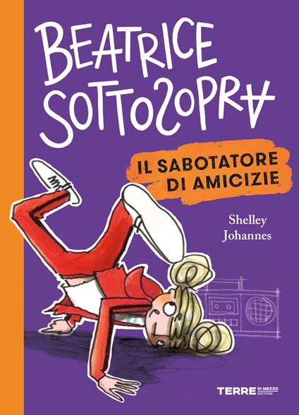 Il sabotatore di amicizie. Beatrice Sottosopra - Shelley Johannes - copertina