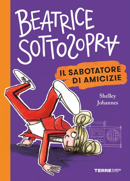 Il sabotatore di amicizie. Beatrice Sottosopra - Shelley Johannes - copertina