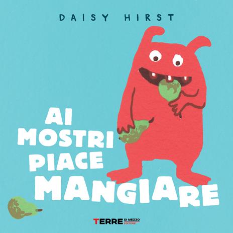 Ai mostri piace mangiare. Ediz. illustrata - Daisy Hirst - copertina