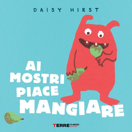Ai mostri piace mangiare. Ediz. illustrata - Daisy Hirst - copertina