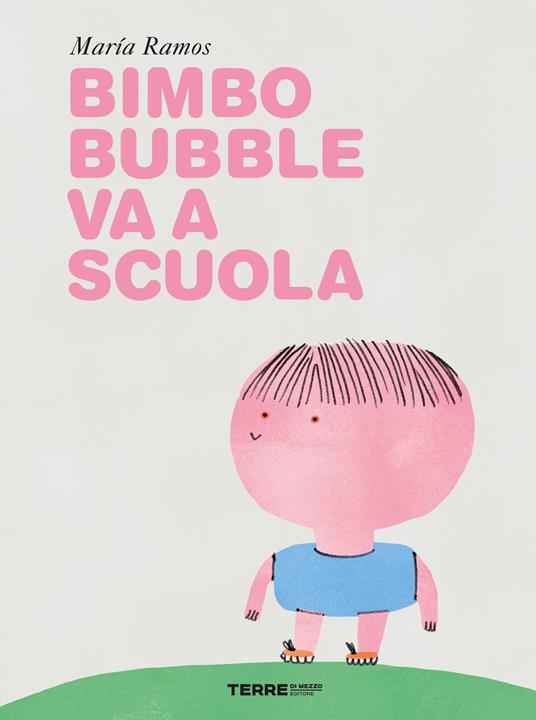 Bimbo Bubble va a scuola. Ediz. a colori - Maria Ramos - copertina