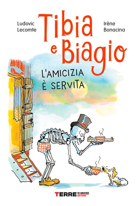 Tibia e Biagio. L'amicizia è servita. Ediz. a colori - Ludovic Lecomte - copertina