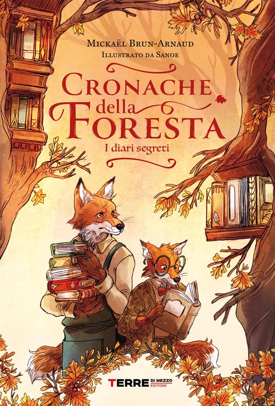 Cronache della foresta. I diari segreti - Mickaël Brun-Arnaud,Sanoe,Gioia Sartori - ebook