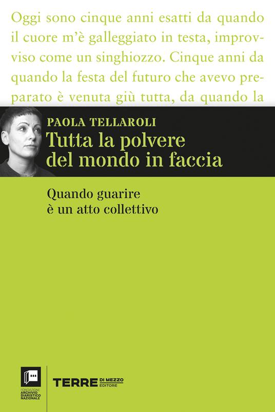 Tutta la polvere del mondo in faccia. Quando guarire è un atto collettivo - Paola Tellaroli - ebook