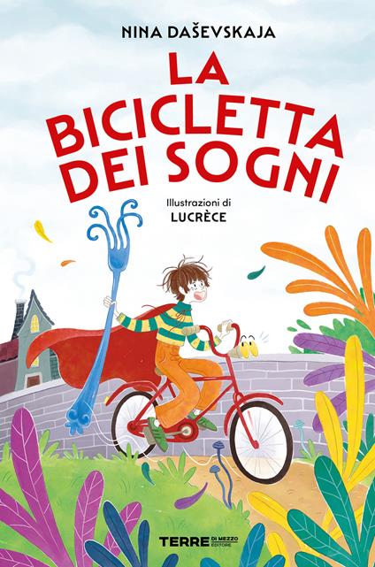 La bicicletta dei sogni - Nina Dashevskaya,Lucrèce,Paolo Maria Bonora - ebook