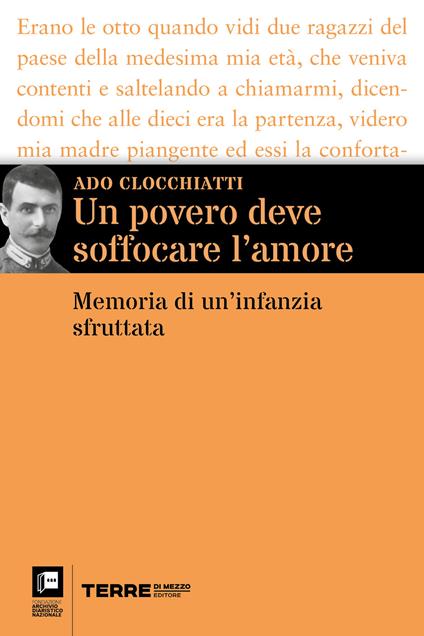 Un povero deve soffocare l'amore. Memoria di un'infanzia sfruttata - Ado Clocchiatti - ebook
