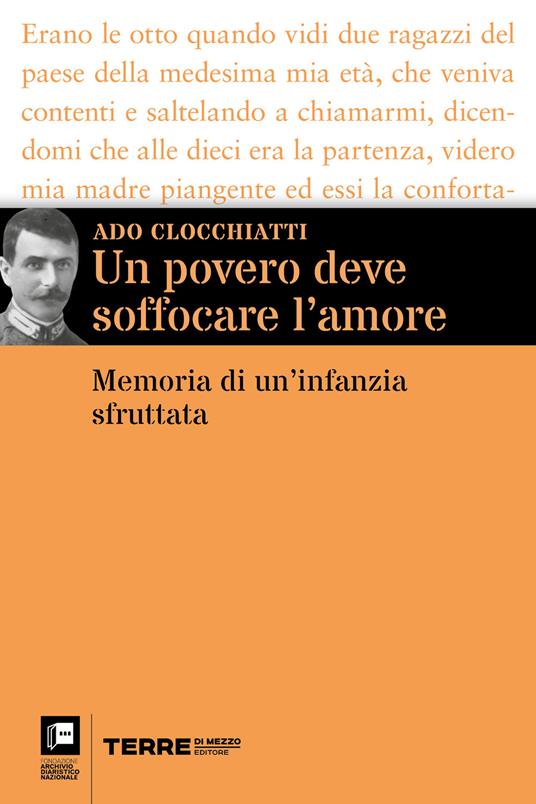 Un povero deve soffocare l'amore. Memoria di un'infanzia sfruttata - Ado Clocchiatti - ebook