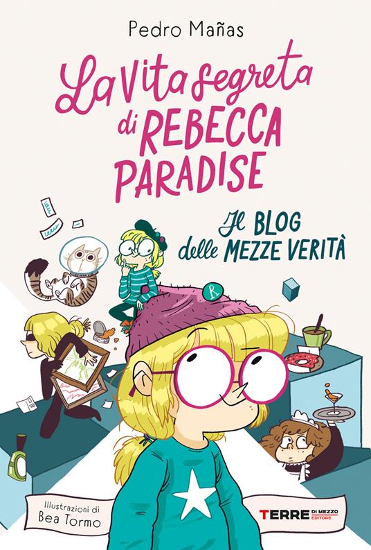 La vita segreta di Rebecca Paradise. Il blog delle mezze verità - Pedro Mañas,Bea Tormo,Luigi Cojazzi - ebook