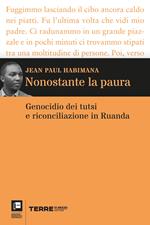 Nonostante la paura. Genocidio dei tutsi e riconciliazione in Ruanda