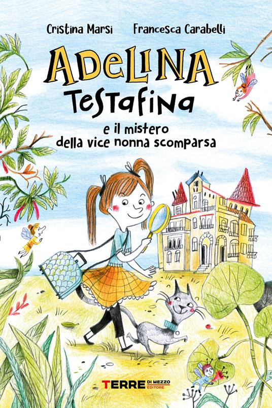 Adelina Testafina e il mistero della vice nonna scomparsa - Francesca Carabelli,Cristina Marsi - ebook