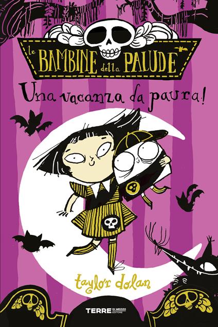 Una vacanza da paura! Le bambine della palude - Taylor Dolan,Alice Casarini - ebook