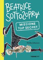 Missione top secret. Beatrice Sottosopra