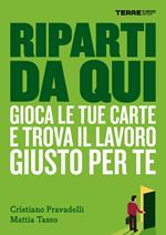 Riparti da qui. Gioca le tue carte e trova il lavoro giusto per te