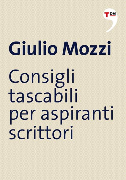 Consigli tascabili per aspiranti scrittori - Giulio Mozzi - ebook