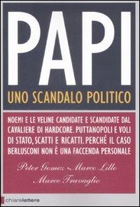 Papi. Uno scandalo politico - Peter Gomez,Marco Lillo,Marco Travaglio - 3
