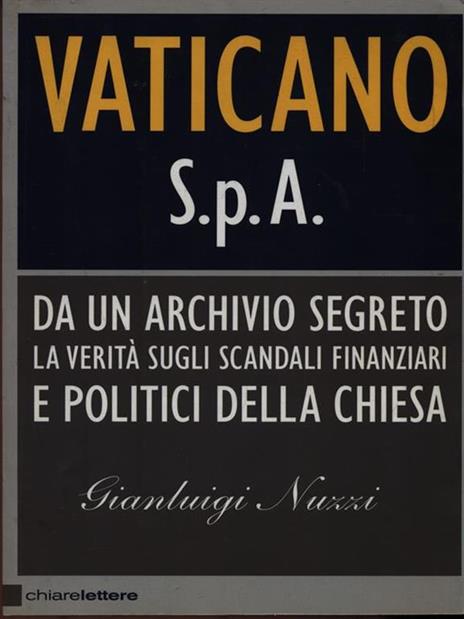 Vaticano S.p.A. Da un archivio segreto la verità sugli scandali finanziari e politici della Chiesa - Gianluigi Nuzzi - 3