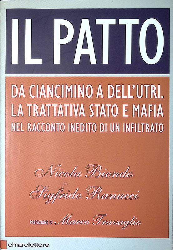 Il patto. Da Ciancimino a Dell'Utri. La trattativa Stato e mafia nel racconto inedito di un infiltrato