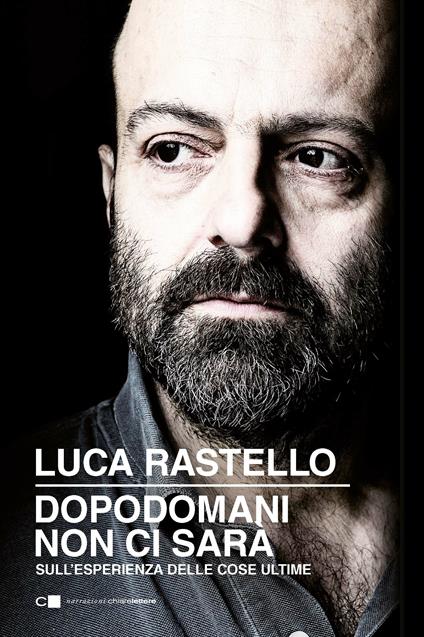 Dopodomani non ci sarà. Sull'esperienza delle cose ultime - Luca Rastello - copertina