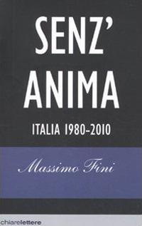 Senz'anima. Italia 1980-2010 - Massimo Fini - copertina