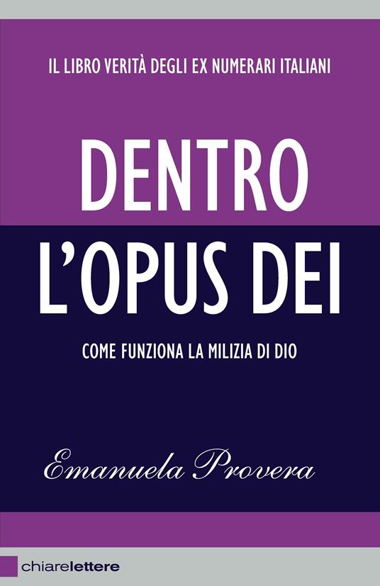 Dentro l'Opus Dei. Come funziona la milizia di Dio - Emanuela Provera - ebook