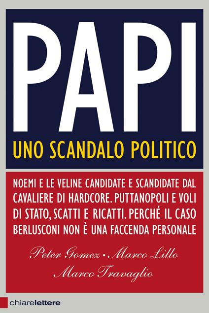 Papi. Uno scandalo politico - Peter Gomez,Marco Lillo,Marco Travaglio - ebook