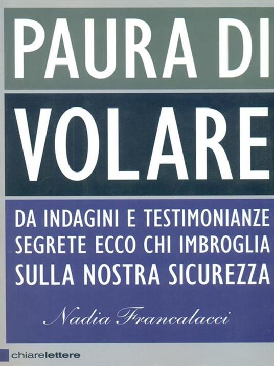 Paura di volare. Da indagini e testimonianze segrete ecco chi imbroglia sulla nostra sicurezza - Nadia Francalacci - copertina