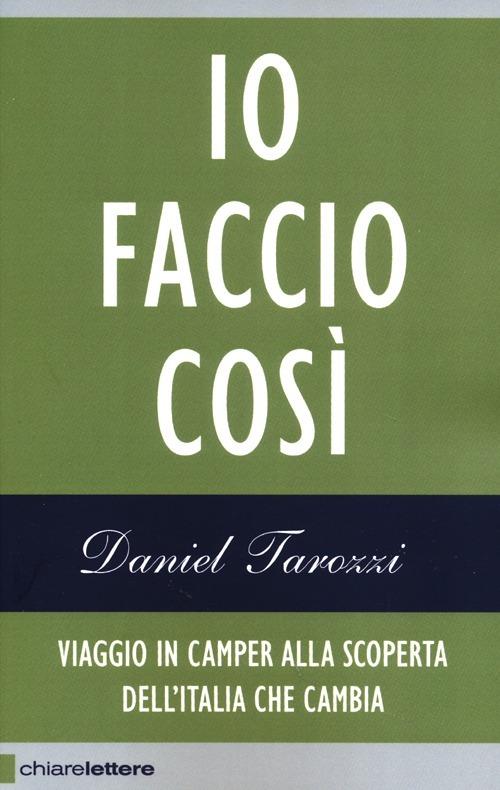 Io faccio così. Viaggio in camper alla scoperta dell'Italia che cambia - Daniel Tarozzi - copertina