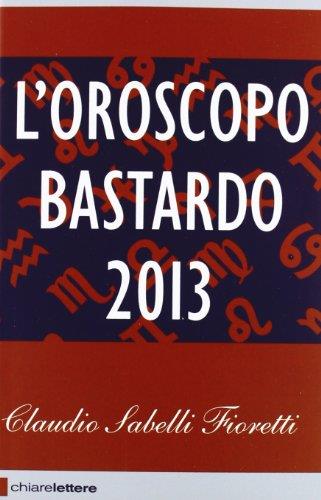L'oroscopo bastardo 2013